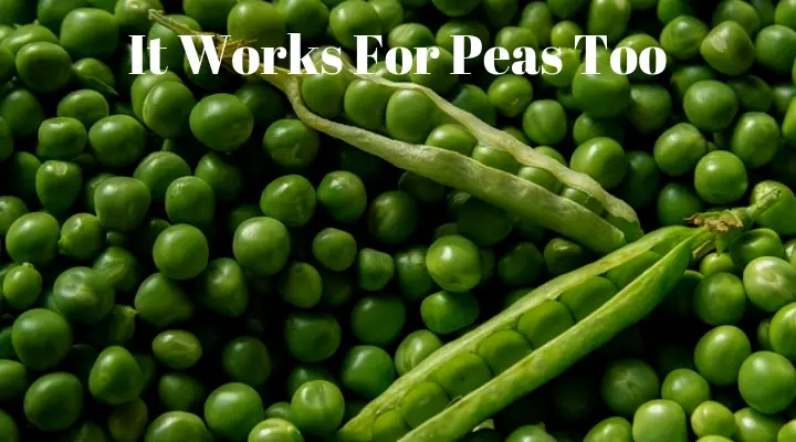 It Works For Peas Too